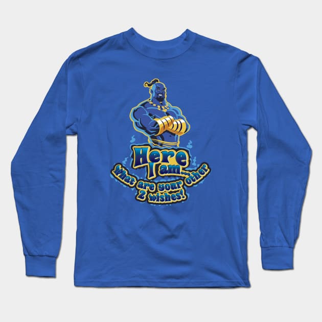 Genie Here I am...What are your other 2 wishes! Long Sleeve T-Shirt by Alema Art